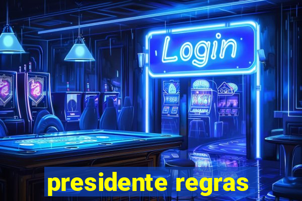 presidente regras